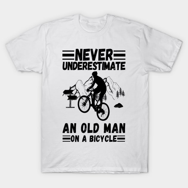 never underestimate an old man on a bicycle T-Shirt by JustBeSatisfied